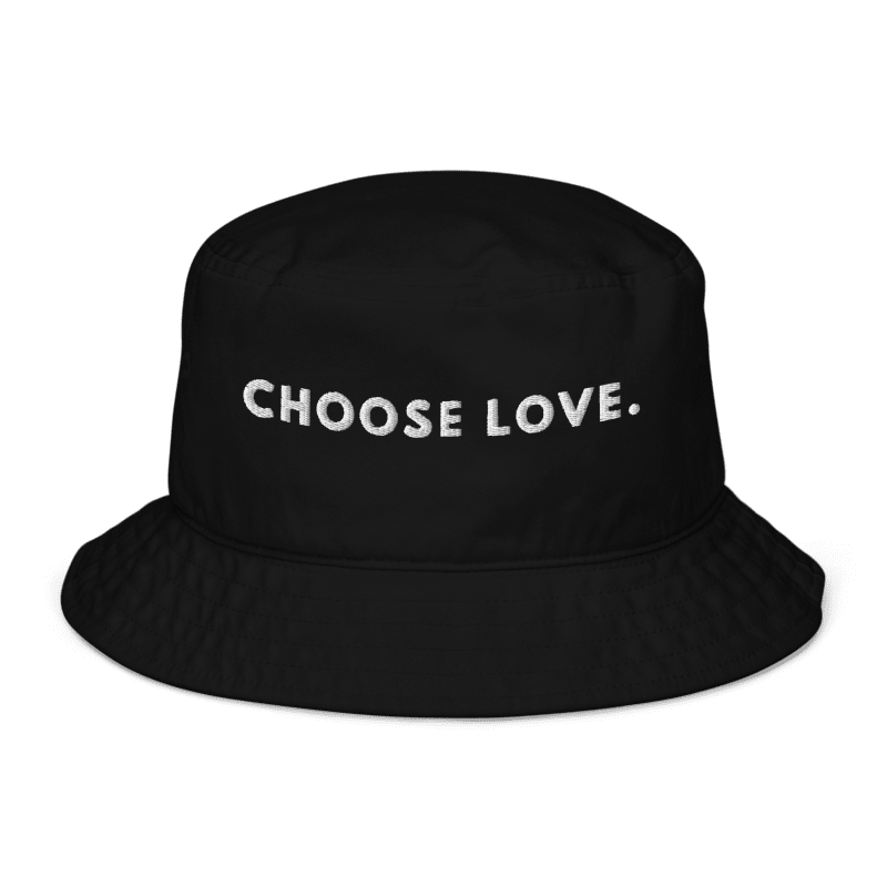 CHOOSE LOVE - BUCKET HAT