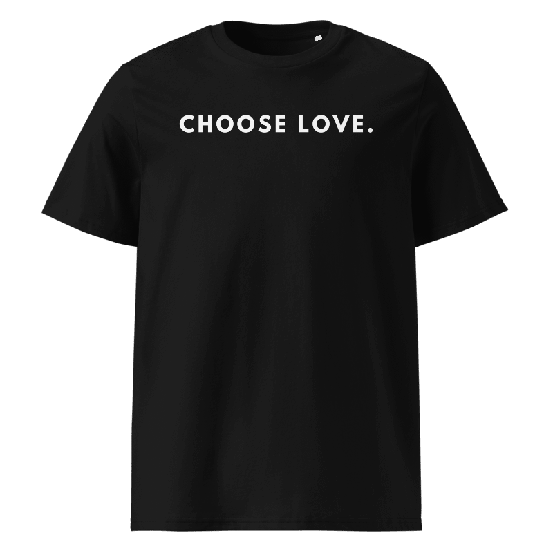 CHOOSE LOVE - Unisex T-Shirt