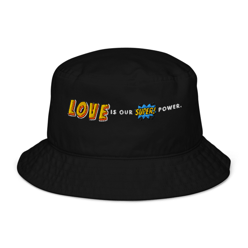 LOVE IS MY SUPERPOWER - BUCKET HAT