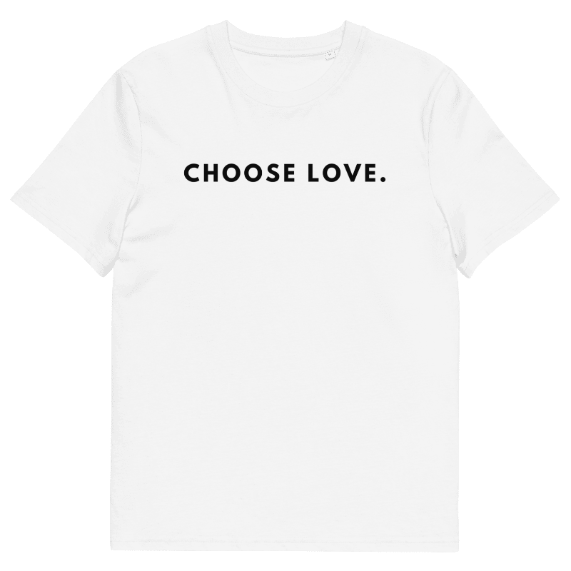 CHOOSE LOVE - Unisex T-Shirt