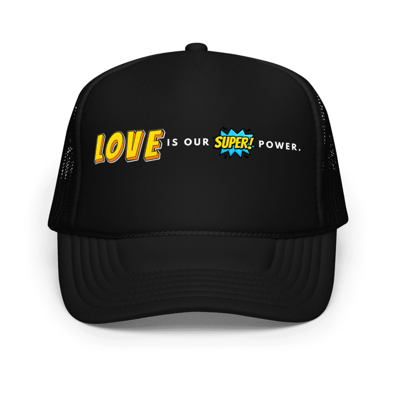 LOVE IS MY SUPERPOWER - TRUCKER HAT